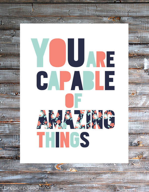 You Are Capable of Amazing Things Free Printable