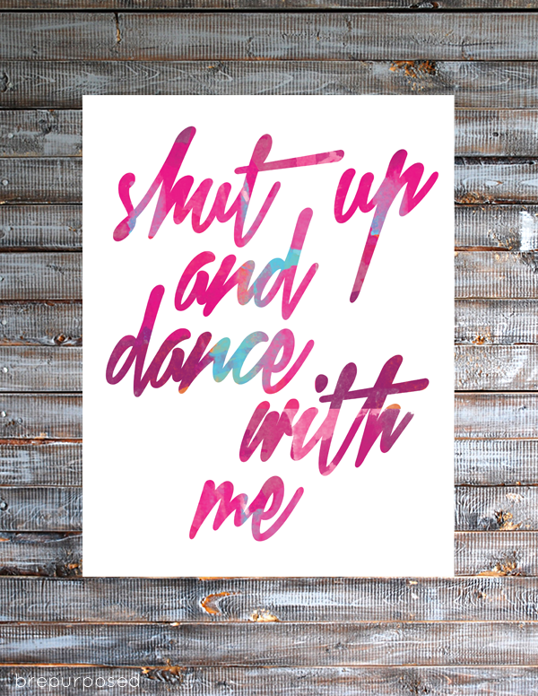 Shut Up and Dance With Me Free Printable
