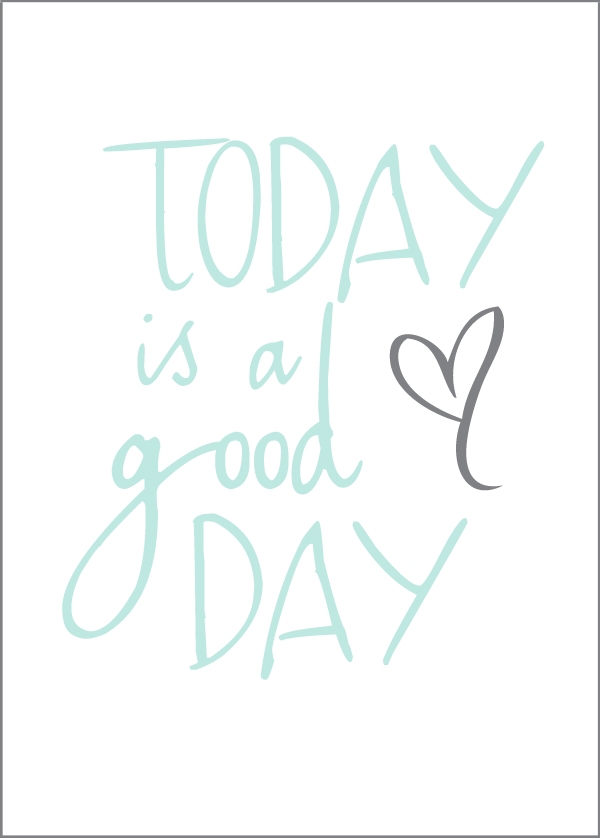 Today is a Good Day Free Printable