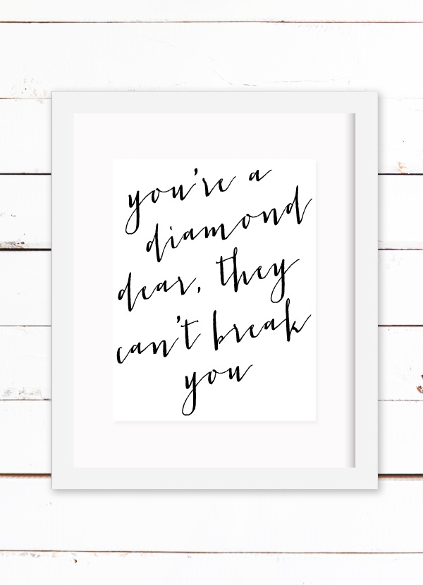 You're a Diamond Dear, They Can't Break You Free Printable